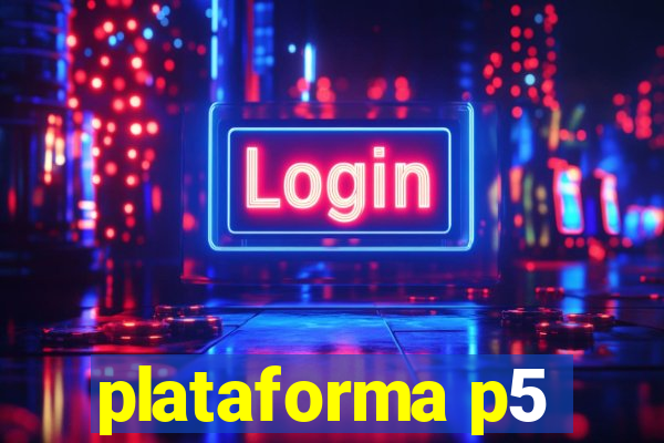 plataforma p5